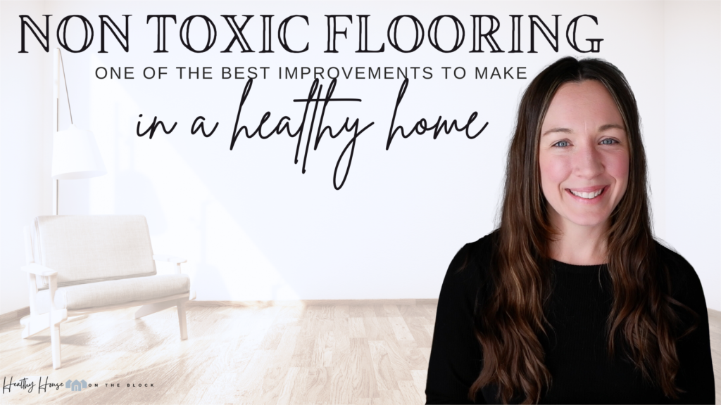 Read more about the article Non Toxic Flooring Options: The process of replacing your floors