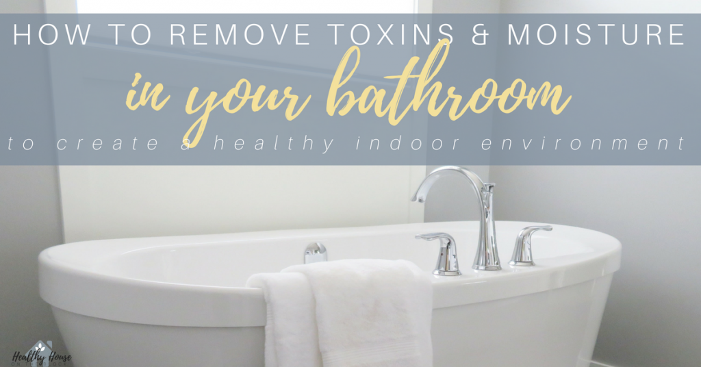 reduce toxins in your bathroom