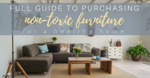 Read more about the article Healthy Furniture Options (And how to Reuse What You Have)