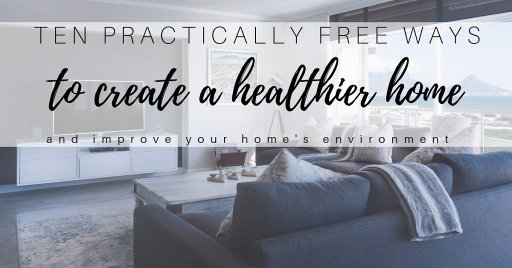 free ways to reduce environmental toxins and create a healthier house