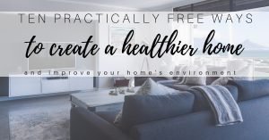Read more about the article 10 Practically Free DIY Home Ideas to Reduce Environmental Toxins