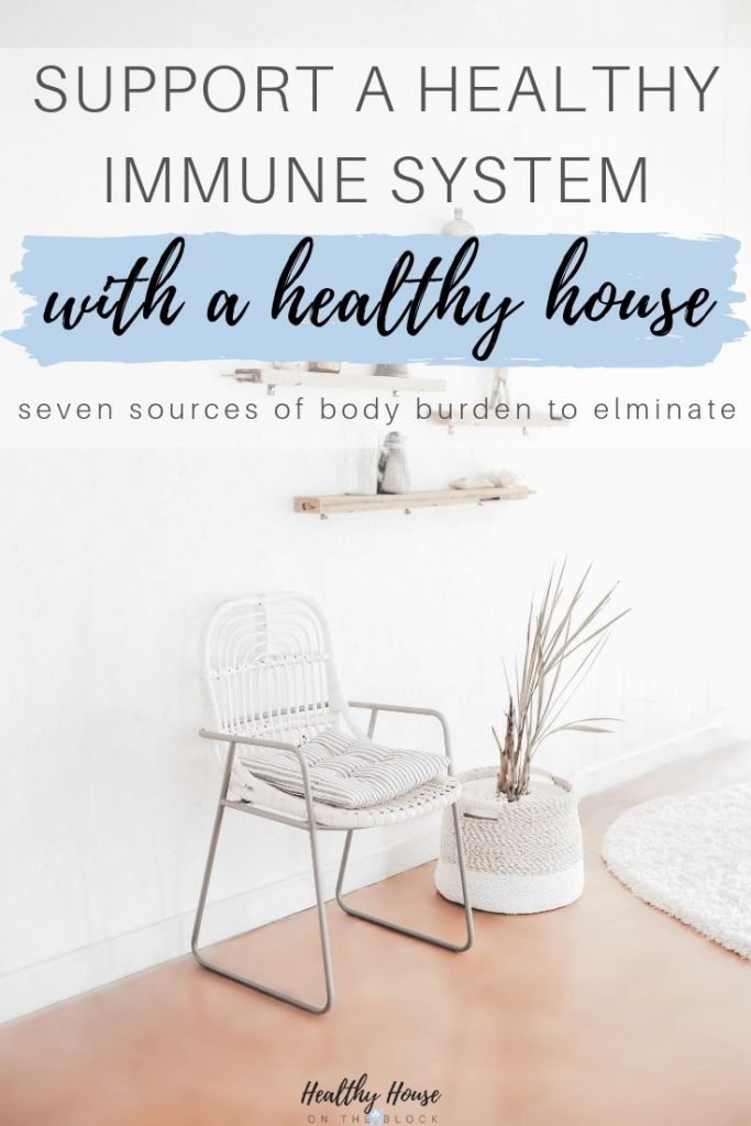 how to support a healthy immune system by reducing body burden at home