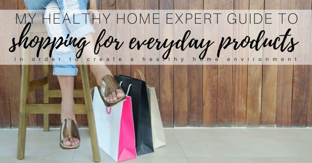 Read more about the article My Healthy Home Expert Guide to Shopping for Everyday Products