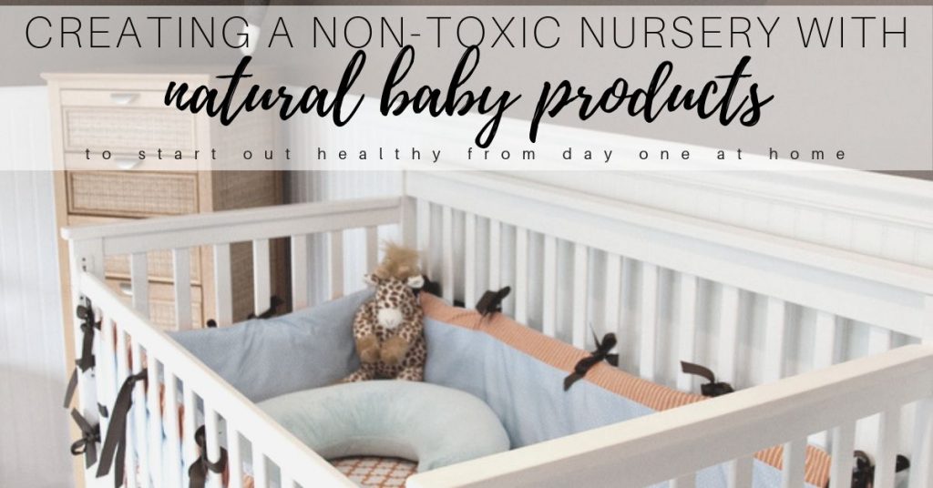 Read more about the article Natural Baby Products & Creating a Non-Toxic Nursery