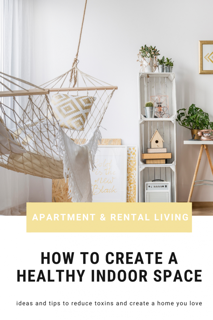 How to create a healthy indoor space in an apartment and rented spaces_ learn to reduce toxins and create a home you love