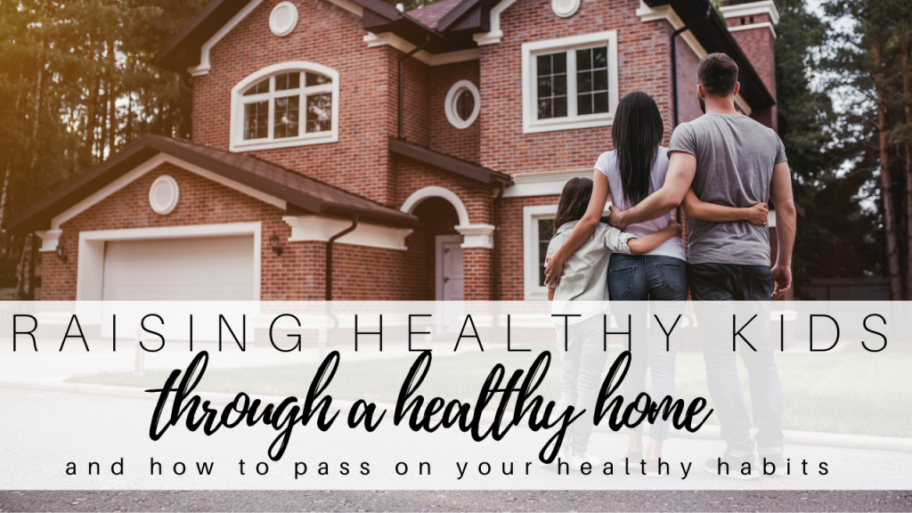 how to raise healthy kids through a healthy home