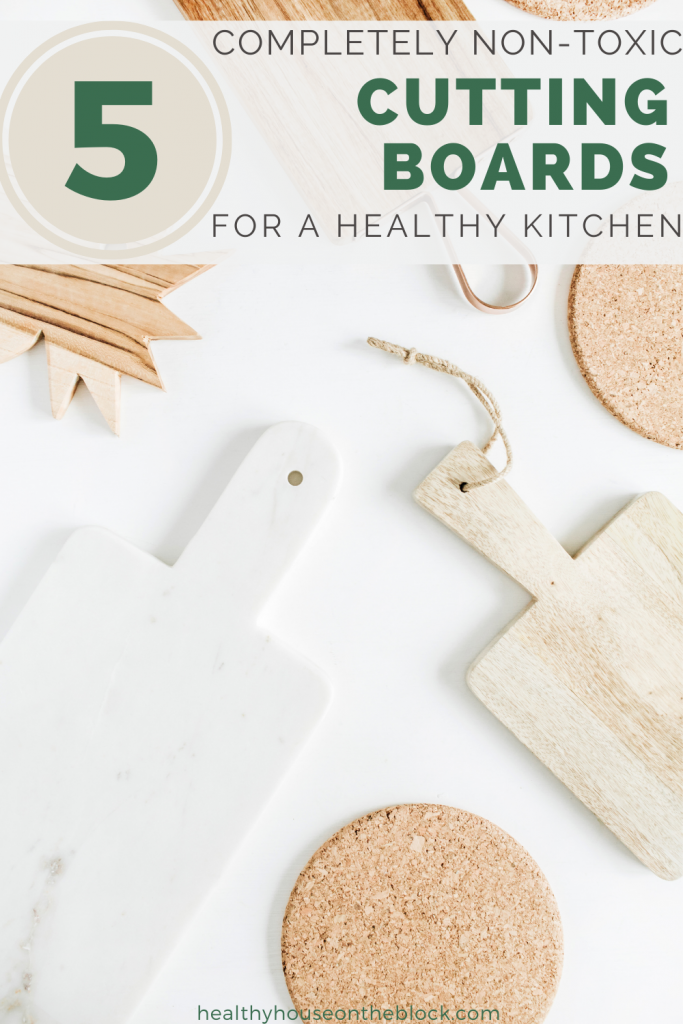 completely non toxic cutting boards and cutting board materials for a healthy kitchen