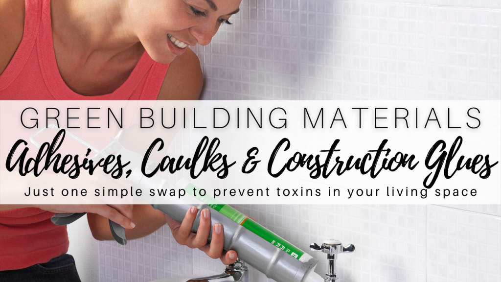green building materials_ adhesives, caulks and construction glues