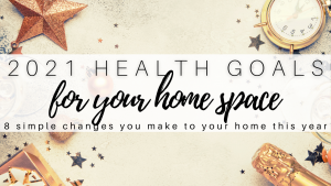 2021 Health Goals for Your Home Space