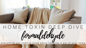 Toxin Deep Dive:  What is formaldehyde used for