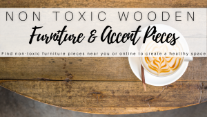 Read more about the article Non-Toxic Furniture and Accent Pieces