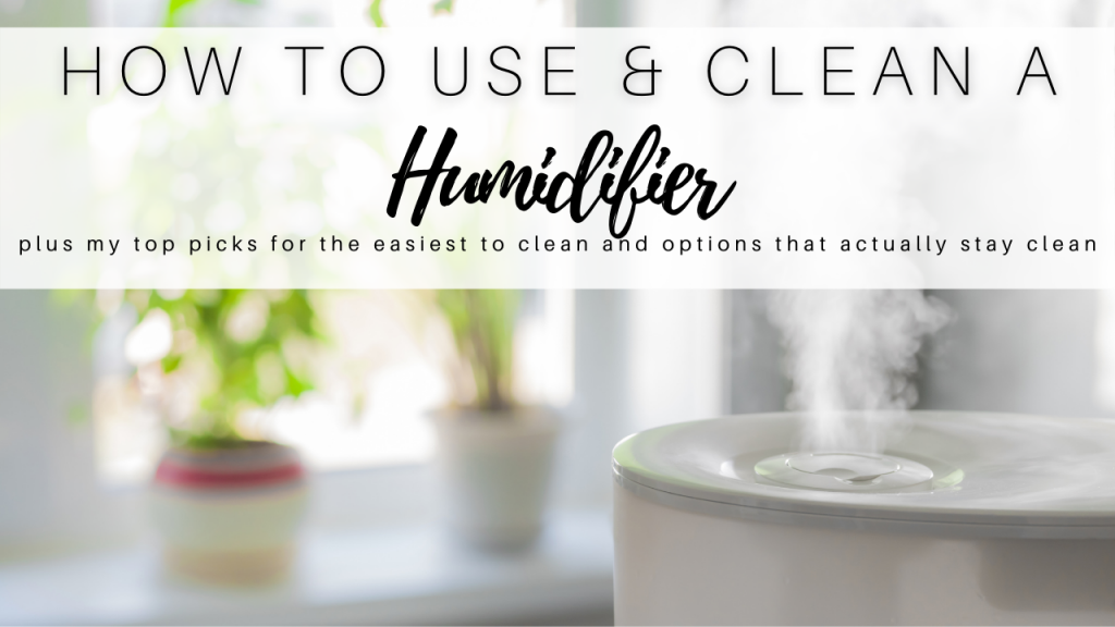 why use a humidifier and how to clean a humidifier