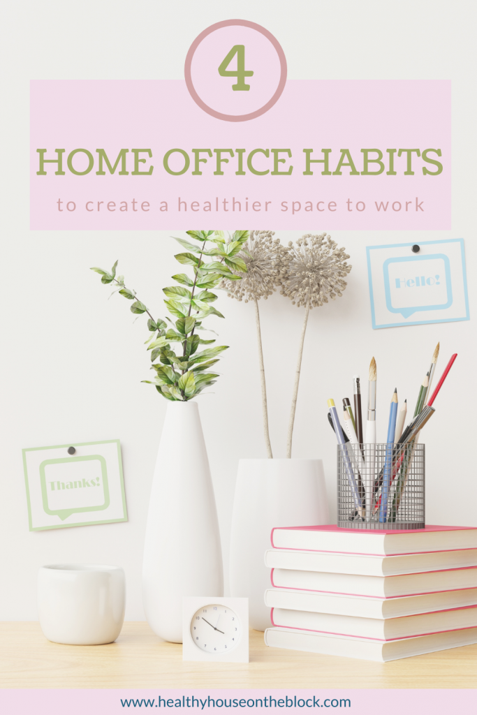 4 healthy home office habits to create a healthier space