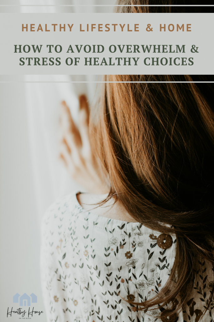 how to avoid the overwhelm and stress of making healthy choices for your indoor space