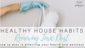 Read more about the article Why Dusting Your Home is Important to Your Health