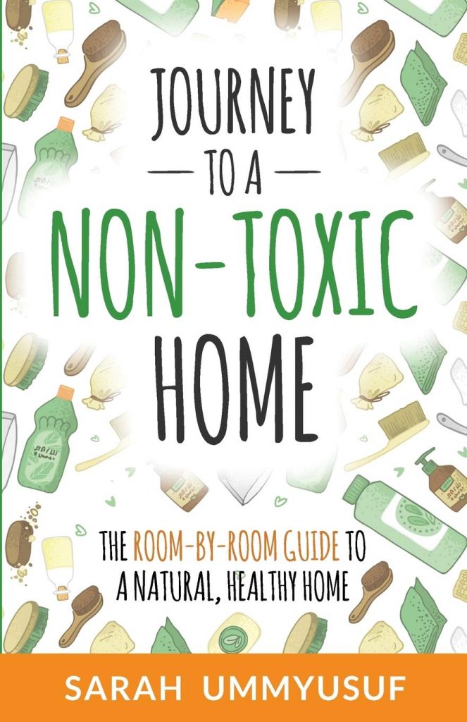 Journey to a Non-Toxic Home by Sarah UmmYusuf