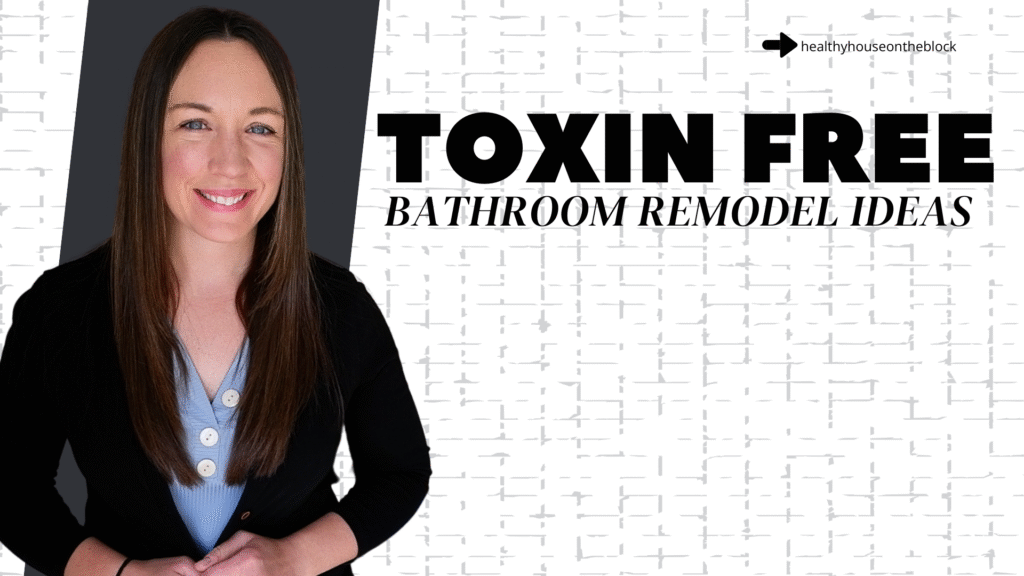 Read more about the article Bathroom Remodel Ideas for a Truly Non-Toxic, Healthy Space