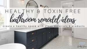 Read more about the article Bathroom Remodel Ideas in 2021 to Reduce Toxins