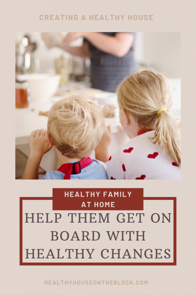 get your family on board with toxin free living in a positive way