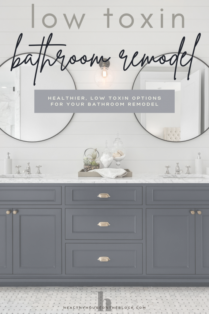 low toxin bahroom remodel ideas for a healthier space