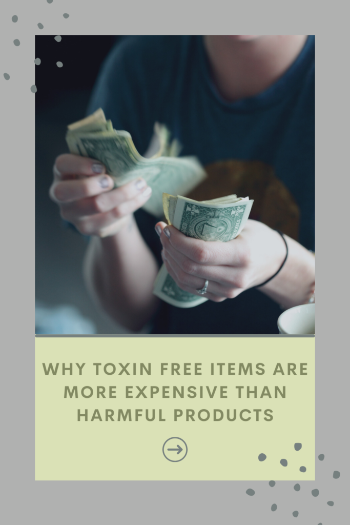 why non toxic items are more expensive than regular items you purchase