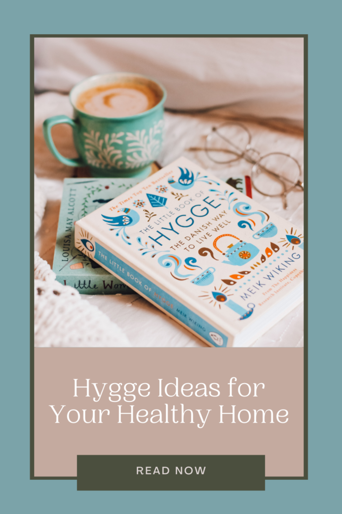 The best hygge ideas to create a cozy, warm and healthy home