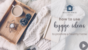 Read more about the article How Hygge is Healthy for Your Home
