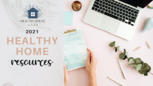 Read more about the article Healthy Home Resources for 2021
