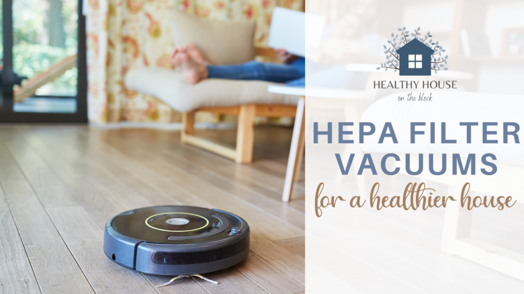 Read more about the article HEPA Filter Vacuum for a Healthier House