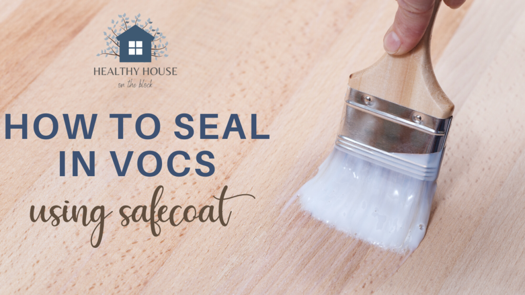 Read more about the article How to Use SafeCoat Safe Seal to Reduce VOCs at Home