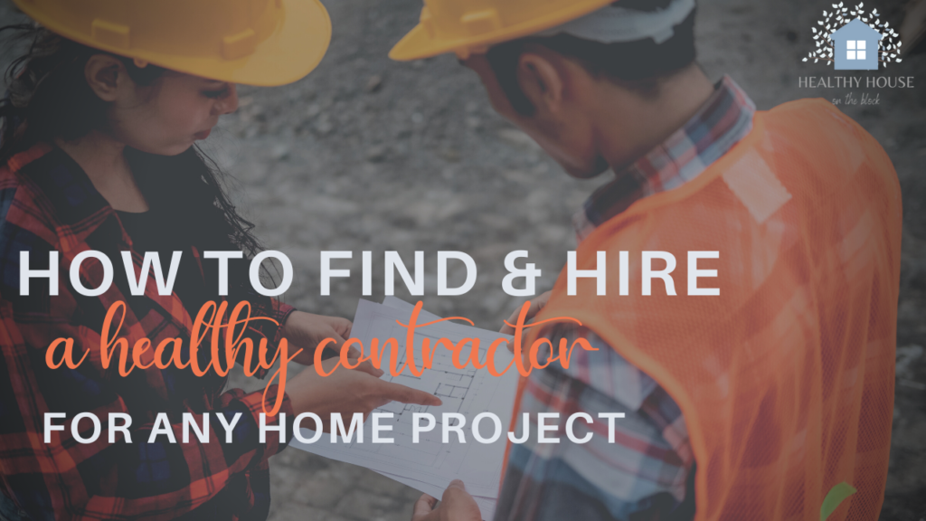 Read more about the article How to Hire a Contractor Who Cares About Toxins
