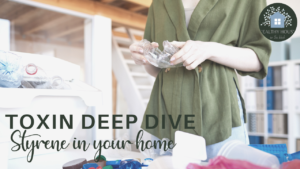 Read more about the article Home Toxin Deep Dive: Styrene