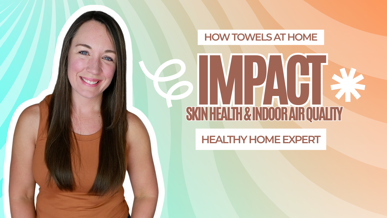 Read more about the article The Building Biology Guide to Low Toxin Bath Towels: What to Avoid and Why