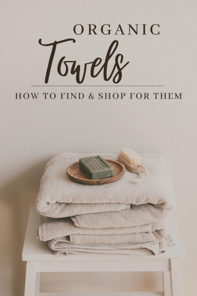 super affordable organic towels _ how to find them and how to shop for them