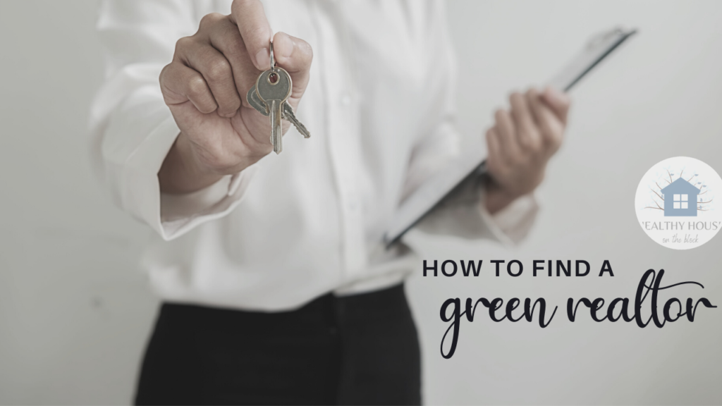 How to Find a Healthy Realtor & Natural Eco Home