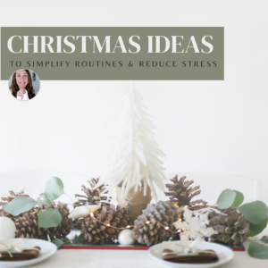 Read more about the article <strong>Christmas Ideas to Simplify Routines & Reduce Stress</strong>
