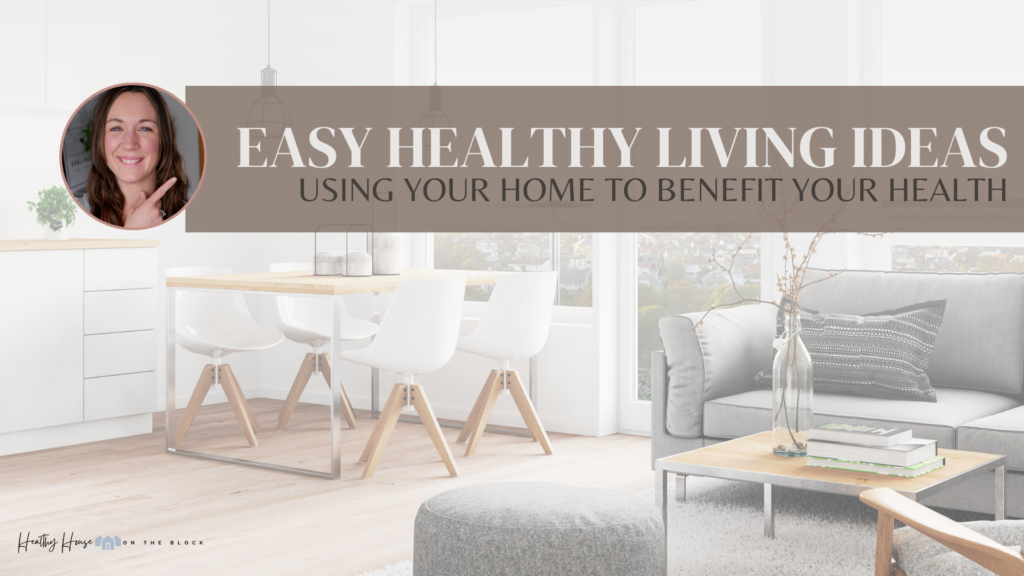 Using Your Home to Benefit Your Healthy Living