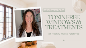Read more about the article Healthy Windows: Best Windows | Toxin Free Blinds | Organic Curtains