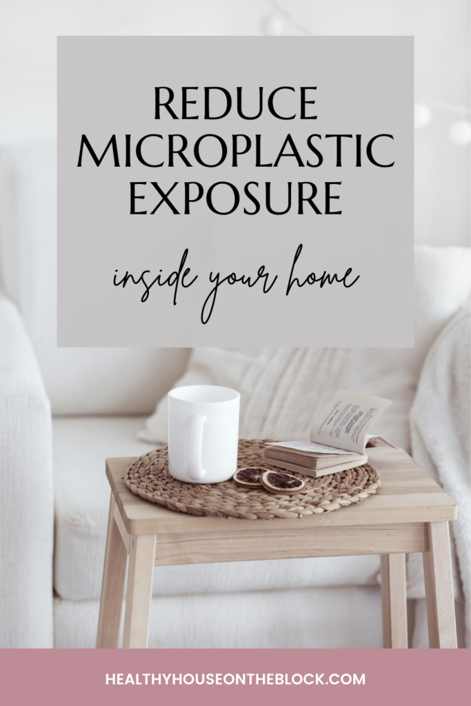 microplastic exposure inside your home and how to avoid it