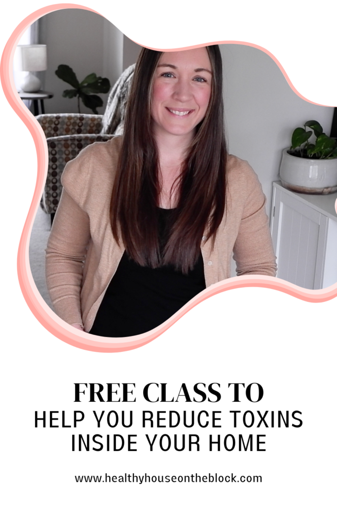 free class to learn how to reduce toxins at home and create the ultimate healthy home