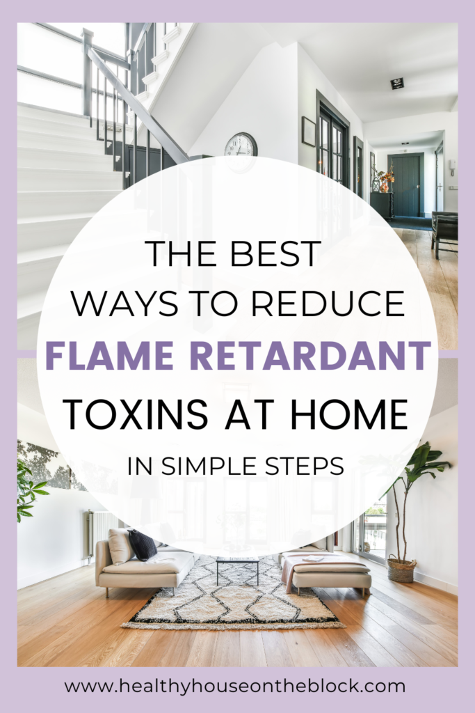 the best ways to reduce flam retardant toxins in your home in simple steps