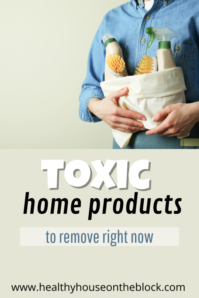 how to remove toxic cleaners right now (are these in your house?)