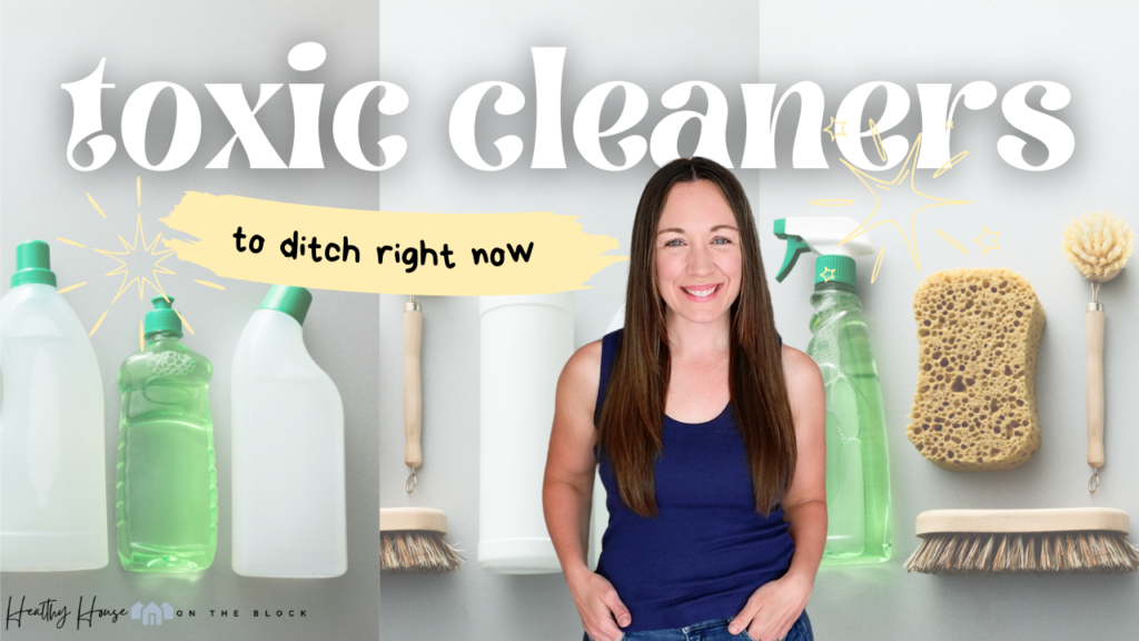 Read more about the article TOXIC CLEANERS TO DITCH IMMEDIATELY (AND THE BEST CLEANING PRODUCTS)