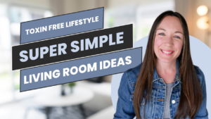 Read more about the article Toxin Free Lifestyle: Super Simple Living Room Ideas