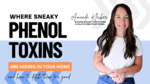 Read more about the article Where Phenol Toxins are Hiding In Your Home (and how to ditch them for good)