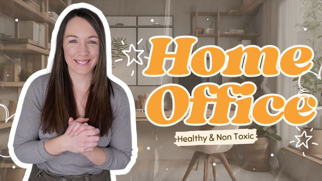 Read more about the article Creating a Non Toxic Home Office Effortlessly