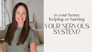 Read more about the article How to Calm Your Nervous System by Healing Your Home