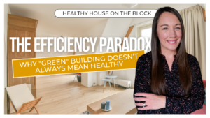 Read more about the article Is Your Energy-Efficient House Making You Sick? A Guide to Healthy Home Construction