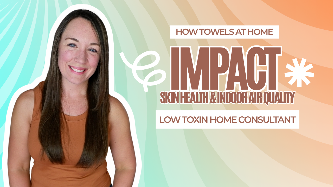 Read more about the article The Building Biology Guide to Low Toxin Bath Towels: What to Avoid and Why