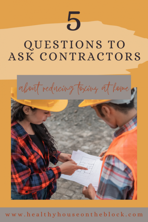 5 questions to ask a contractor about how to reduce toxins in your home during a project